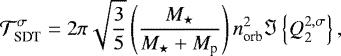 Mathematical equation: \begin{equation*} \mathcal{T}_{\textrm{SDT}}^{\sigma} = 2 \pi \sqrt{\frac{3}{5}} \left( \frac{M_{\star}}{M_{\star} + M_{\textrm{p}}} \right) n_{\textrm{orb}}^2 \Im \left\{ Q_2^{2,\sigma} \right\},\end{equation*}