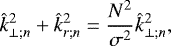 Mathematical equation: \begin{equation*} \hat{k}_{\perp ; n}^2 + \hat{k}_{r ; n}^2 = \frac{N^2}{\sigma^2} \hat{k}_{\perp ; n}^2,\end{equation*}