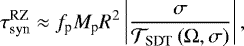 Mathematical equation: \begin{equation*} \tau_{\textrm{syn}}^{\textrm{RZ}} \approx f_{\textrm{p}} M_{\textrm{p}} R^2 \left| \frac{\sigma}{\mathcal{T}_{\textrm{SDT}} \left({\mathrm{\Omega}} , \sigma \right)} \right|,\end{equation*}