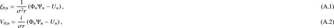 Mathematical equation: \begin{align*} & \xi_{\theta ; n} = \frac{1}{\sigma^2 r} \left({\mathrm{\Phi}}_n {\mathrm{\Psi}}_n - U_n \right), \\ & V_{\theta ; n} = \frac{i}{\sigma r} \left({\mathrm{\Phi}}_n {\mathrm{\Psi}}_n - U_n \right), \end{align*}