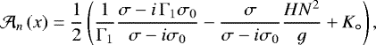 Mathematical equation: \begin{equation*} \mathcal{A}_n \left( x \right) = \frac{1}{2} \left( \frac{1}{{\mathrm{\Gamma}}_1} \frac{\sigma - i \, {\mathrm{\Gamma}}_1 \sigma_0}{\sigma - i \sigma_0} - \frac{\sigma }{\sigma - i \sigma_0} \frac{H N^2 }{g} + K_{\circ} \right), \end{equation*}