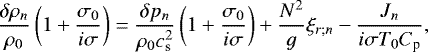 Mathematical equation: \begin{equation*} \frac{\delta \rho_n}{\rho_0} \left( 1 + \frac{\sigma_0}{i \sigma} \right) = \frac{\delta p_n}{\rho_0 c_{\textrm{s}}^2} \left( 1 + \frac{\sigma_0}{i \sigma} \right) + \frac{N^2}{g} \xi_{r ; n} - \frac{J_n}{i \sigma T_0 C_{\textrm{p}}}, \end{equation*}