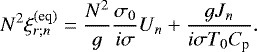 Mathematical equation: \begin{equation*} N^2 \xi_{r ; n}^{(\textrm{eq})} = \frac{N^2}{g} \frac{\sigma_0}{i \sigma} U_n + \frac{ gJ_n}{i \sigma T_0 C_{\textrm{p}}}. \end{equation*}