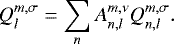 Mathematical equation: \begin{equation*} Q_l^{m,\sigma} = \sum_n A_{n,l}^{m,\nu} Q_{n,l}^{m,\sigma} .\end{equation*}