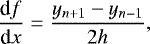 Mathematical equation: \begin{equation*} \frac{{\textrm{d}}f }{{\textrm{d}}x} = \frac{y_{n+1} - y_{n-1}}{2 h} , \end{equation*}