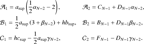 Mathematical equation: \begin{equation*} \begin{array}{ll} \hspace*{-4pt} \displaystyle \mathcal{A}_1 = a_{\textrm{sup}} \left( \frac{1}{2} \alpha_{N-2} - 2 \right) , & \displaystyle \mathcal{A}_2 = C_{N-1} + D_{N-1} \alpha_{N-2}, \\[0.3cm] \hspace*{-4pt} \displaystyle \mathcal{B}_1 = \frac{1}{2} a_{\textrm{sup}} \left( 3 + \beta_{N-2} \right) + h b_{\textrm{sup}}, & \displaystyle \mathcal{B}_2 = B_{N-1} +D_{N-1} \beta_{N-2}, \\[0.3cm] \hspace*{-4pt} \displaystyle \mathcal{C}_1 = h c_{\textrm{sup}} - \frac{1}{2} a_{\textrm{sup}} \gamma_{N-2} , & \displaystyle \mathcal{C}_2 = F_{N-1} - D_{N-1} \gamma_{N-2}. \end{array} \end{equation*}
