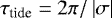 Mathematical equation: $ \tau_{\textrm{tide}} = 2 \pi / \left| \sigma \right| $