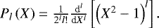 Mathematical equation: $ P_l \left( X \right) = \frac{1}{2^l l !} \frac{{\textrm{d}}^l}{{\textrm{d}}X^l} \left[ \left( X^2 - 1 \right)^l \right]. $
