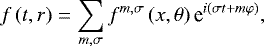 Mathematical equation: \begin{equation*} f \left( t , {r} \right) = \sum_{m,\sigma} f^{m,\sigma} \left( x , \theta \right) \textrm{e}^{i \left( \sigma t + m \varphi \right)},\end{equation*}