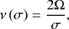 Mathematical equation: \begin{equation*} \nu \left( \sigma \right) = \frac{2 {\mathrm{\Omega}}}{\sigma},\vspace*{-4pt}\end{equation*}