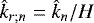 Mathematical equation: $ \hat{k}_{r ; n} = \hat{k}_n / H $