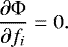 Mathematical equation: \begin{equation*} \dfrac{\partial \mathrm{\Phi}}{\partial f_i} = 0. \end{equation*}