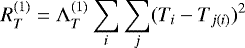 Mathematical equation: \begin{equation*} R^{(1)}_T = \mathrm{\Lambda}^{(1)}_T\sum_i \sum_j (T_i - T_{j(i)})^2 \vspace*{-15pt} \end{equation*}