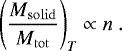 Mathematical equation: \begin{equation*}\left({M_{\mathrm{solid}} \over M_{\mathrm{tot}}}\right)_T \propto n \ . \end{equation*}