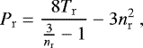 Mathematical equation: \begin{equation*}P_{\mathrm{r}} = \frac{8T_{\mathrm{r}}}{\frac{3}{n_{\mathrm{r}}}-1} - 3n_{\mathrm{r}}^2 \ , \end{equation*}