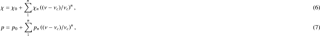 Mathematical equation: \begin{eqnarray} && \chi=\chi_{0}+\sum_{1}^{n}\chi_{n}\left((\nu-\nu_{c})/\nu_{c}\right)^{n},\\* && p=p_{0}+\sum_{1}^{n}p_{n}\left((\nu-\nu_{c})/\nu_{c}\right)^{n},\end{eqnarray}