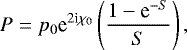 Mathematical equation: \begin{equation*} P = p_0 \textrm{e}^{2\textrm{i}\chi_0}\left(\frac{1 - \textrm{e}^{-S}}{S} \right) ,\end{equation*}