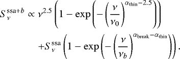 Mathematical equation: \begin{eqnarray*} S^{\textrm{ssa}+b}_{\nu} &\propto& \nu^{2.5} \left( 1 - \exp\left(- \left(\frac{\nu}{\nu_{0}}\right)^{\alpha_{\textrm{thin}}-2.5}\right)\right)\nonumber \\ && +S^{\textrm{ssa}}_{\nu} \left(1-\exp\left(-\left(\frac{\nu}{\nu_b}\right)^{\alpha_{\textrm{break}}-\alpha_{\textrm{thin}}}\right)\right). \end{eqnarray*}