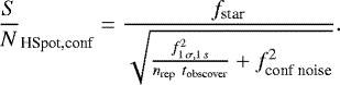 Mathematical equation: \begin{equation*}{\frac{S}{N}}_{\textrm{HSpot,conf}} = \frac{f_{\textrm{star}}}{\sqrt{\frac{f_{1\,\sigma,1\,s}^{2}}{n_{\textrm{rep}}~t_{\textrm{obscover}}} + f_{\textrm{conf noise}}^{2}}} . \end{equation*}