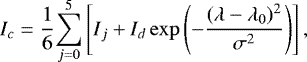 Mathematical equation: \begin{equation*} I_{c}= \frac{1}{6} {\sum_{j=0}^5} \left[I_j+I_d \exp\left(-\frac{(\lambda-\lambda_0)^2}{\sigma^2}\right)\right], \vspace*{-8 pt} \end{equation*}