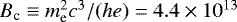 Mathematical equation: $B_{\textrm{c}}\equiv m_{\textrm{e}}^2 c^3/(he) = 4.4 \times 10^{13}$