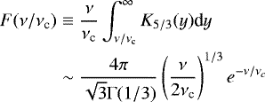 Mathematical equation: \begin{eqnarray*} F(\nu/\nu_{\textrm{c}}) &\equiv& \frac{\nu}{ \nu_{\textrm{c}}} \int^{\infty}_{\nu/\nu_{\textrm{c}}} K_{5/3}(y)\textrm{d}y \nonumber \\ &\sim& \frac{4\pi }{ \sqrt{3}\mathrm{\Gamma}(1/3)} \left( \frac{\nu }{ 2\nu_{\textrm{c}}}\right)^{1/3} e^{-\nu/\nu_c} \end{eqnarray*}
