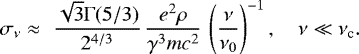 Mathematical equation: \begin{equation*} \sigma_{\nu} \approx\, \, \frac{ \sqrt{3} \mathrm{\Gamma}(5/3)}{ 2^{4/3}}\, \frac{e^2\rho }{ \gamma^3 mc^2} \, \left( \frac{\nu }{ \nu_0} \right)^{-1}, \quad \nu\ll\nu_{\textrm{c}}.\end{equation*}