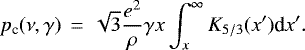 Mathematical equation: \begin{equation*} p_{\textrm{c}}(\nu,\gamma)\, =\, \sqrt{3} \frac{e^2}{ \rho} \gamma x \int_x^{\infty} K_{5/3}(x^{\prime}) \textrm{d}x^{\prime}.\end{equation*}
