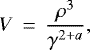 Mathematical equation: \begin{equation*} V \, =\, \frac{\rho^3}{ \gamma^{2+a}},\end{equation*}