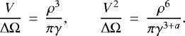 Mathematical equation: \begin{equation*} \frac{V}{ \mathrm{\Delta} \mathrm{\Omega} }\, =\, \frac{\rho^3}{ \pi \gamma}, \qquad \frac{V^2}{\mathrm{\Delta} \mathrm{\Omega} }\, =\, \frac{\rho^6 }{ \pi \gamma^{3+a}}.\end{equation*}