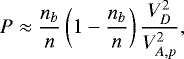 Mathematical equation: \begin{eqnarray*} P\approx {n_b\over n}\left( 1- {n_b\over n} \right){V_D^2\over V_{A,p}^2},\end{eqnarray*}