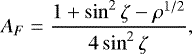 Mathematical equation: \begin{eqnarray*} A_F={1+\sin^2\zeta-\rho^{1/2}\over4\sin^2\zeta},\end{eqnarray*}