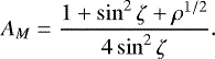 Mathematical equation: \begin{eqnarray*} A_M={1+\sin^2\zeta+\rho^{1/2}\over4\sin^2\zeta}.\end{eqnarray*}