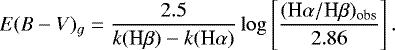 Mathematical equation: \begin{equation*} E(B-V)_g=\frac{2.5}{k(\textrm{H}\beta)-k(\textrm{H}\alpha)}\log\left[{\frac{(\textrm{H}\alpha/\textrm{H}\beta)_{\textrm{obs}}}{2.86}}\right]. \end{equation*}