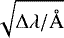 Mathematical equation: $\sqrt{\mathrm{\Delta} \mathrm{\lambda}/\AA}$