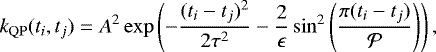 Mathematical equation: \[ k_{\mathrm{QP}}(t_i, t_j) = A^2 \exp\left(-\frac{(t_i - t_j)^2}{2\tau^2} - \frac{2}{\epsilon}\sin^2{\left(\frac{\pi (t_i - t_j)}{\mathcal{P}}\right)}\right), \]