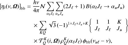 Mathematical equation: \begin{align*} {\left[{\eta_i(\nu,\boldsymbol{\Omega})}\right]_{\textrm{bb}}} = \ & \frac{h\nu}{4\pi} \mathcal{N} \sum_{\alpha_{\ell} J_{\ell}} \sum_{\alpha_u J_u} (2 J_{\ell} + 1) \, B(\alpha_{\ell} J_{\ell} \rightarrow \alpha_u J_u) \nonumber \\ & \times \sum_{KQ} \sqrt{3} \, (-1)^{1+ J_{\ell} + J_u + K} {\left\{\begin{array}{ccc} {1} & {1} & {K}\\ {J_{\ell}} & {J_{\ell}} & {J_u} \end{array}\right\}} \nonumber \\ & \times \mathcal{T}^K_Q(i,\boldsymbol{\Omega}) \, \rho^K_Q(\alpha_{\ell} J_{\ell})\, \phi_{\textrm{bb}}(\nu_{u \ell} - \nu) ,\end{align*}