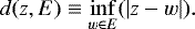 Mathematical equation: \begin{equation*} d(z,E) \equiv \inf_{w\in E}(|z-w|). \end{equation*}
