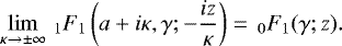 Mathematical equation: \begin{equation*} \lim_{\kappa\rightarrow\pm\infty} \,_1F_1\left(a+i\kappa,\gamma;-\frac{iz}{\kappa}\right) = \,_0F_1(\gamma;z).\end{equation*}