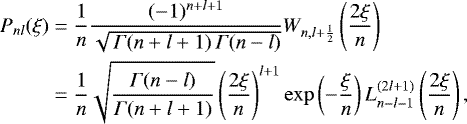 Mathematical equation: \begin{equation*} \begin{split} P_{nl}(\xi) &= \frac{1}{n}\frac{(-1)^{n+l+1}}{\sqrt{\,\Gamma(n+l+1)\,\Gamma(n-l)}}W_{n,l+\frac{1}{2}}\left(\frac{2\xi}{n}\right) \\ &= \frac{1}{n}\sqrt{\frac{\Gamma(n-l)}{\Gamma(n+l+1)}} \left(\frac{2\xi}{n}\right)^{l+1}\exp\left(-\frac{\xi}{n}\right)L_{n-l-1}^{(2l+1)}\left(\frac{2\xi}{n}\right), \end{split} \end{equation*}