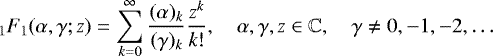 Mathematical equation: \begin{equation*} \,_1F_1(\alpha,\gamma;z) = \sum_{k=0}^{\infty}\frac{(\alpha)_k}{(\gamma)_k}\frac{z^k}{k!}, \quad \alpha,\gamma,z\in\mathbb{C},\quad \gamma\neq 0, -1, -2,\dots \end{equation*}