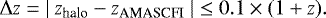 Mathematical equation: $\mathrm\Delta z = \left | \ z_{\textrm{halo}} - z_{\textrm{AMASCFI}} \ \right | \le 0.1 \times (1+z).$