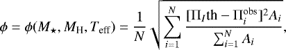 Mathematical equation: \begin{equation*} \phi=\phi(M_{\star},M_{\textrm{H}},T_{\textrm{eff}})= \frac{1}{N}\sqrt{\sum_{i=1}^N\frac{[{\mathrm{\Pi}}_I\textrm{th}-{\mathrm{\Pi}}_i^{\textrm{obs}}]^2A_i}{\sum_{i=1}^N A_i}},\end{equation*}