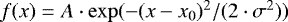 Mathematical equation: $f(x)= A\cdot \exp(-(x-x_0)^2/(2\cdot\sigma^2))$