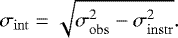 Mathematical equation: \begin{equation*}\sigma_{\mathrm{int}} = \sqrt{ \sigma_{\mathrm{obs}}^2 - \sigma_{\mathrm{instr}}^2}. \end{equation*}