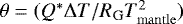 Mathematical equation: $\theta=(Q^*\mathrm{\Delta} T/R_{\mathrm{G}}T_{\mathrm{mantle}}^2)$