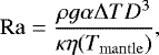 Mathematical equation: \begin{equation*} \mathrm{Ra}=\frac{\rho g \alpha \mathrm{\Delta} T D^3}{\kappa \eta(T_{\mathrm{mantle}})},\end{equation*}