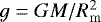 Mathematical equation: $g=GM/R_{\mathrm{m}}^2$