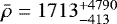 Mathematical equation: $\bar{\rho}=1713^{+4790}_{-413}$