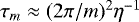 Mathematical equation: $\tau_{m}\approx (2\pi / m)^{2} \eta^{-1}$
